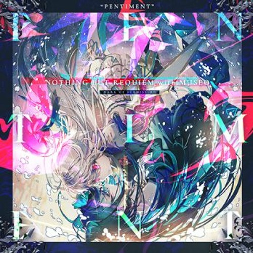 [Arcaea] Pentiment - Nothing But Requiem With Museo