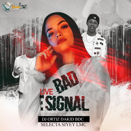 BAD SIGNAL LIVE MIX=DJ ORTIZ FT SELECTA SIYEY