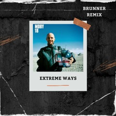 Moby - Extreme Ways (BRUNNER Remix)