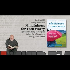 Niewidzialne książki: #166 Jeffrey Bernstein - Mindfulness for Teen Worry