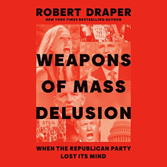 Get EBOOK 📙 Weapons of Mass Delusion: When the Republican Party Lost Its Mind by  Ro