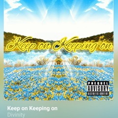 05 - Keep On, Keepin On (prod. Dillygotitbumpin)