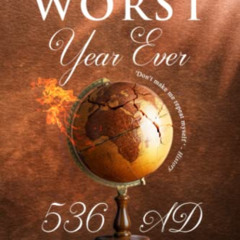 [Read] KINDLE 📁 The Worst Year Ever 536 AD: Volcano, Mini Ice Age, Plague, and an Em