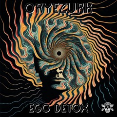 Oryezurk - Ego Detox - 165bpm