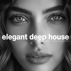 Elegant Deep House - Luxurious Chill & Lounge Vibes Mix [2025]