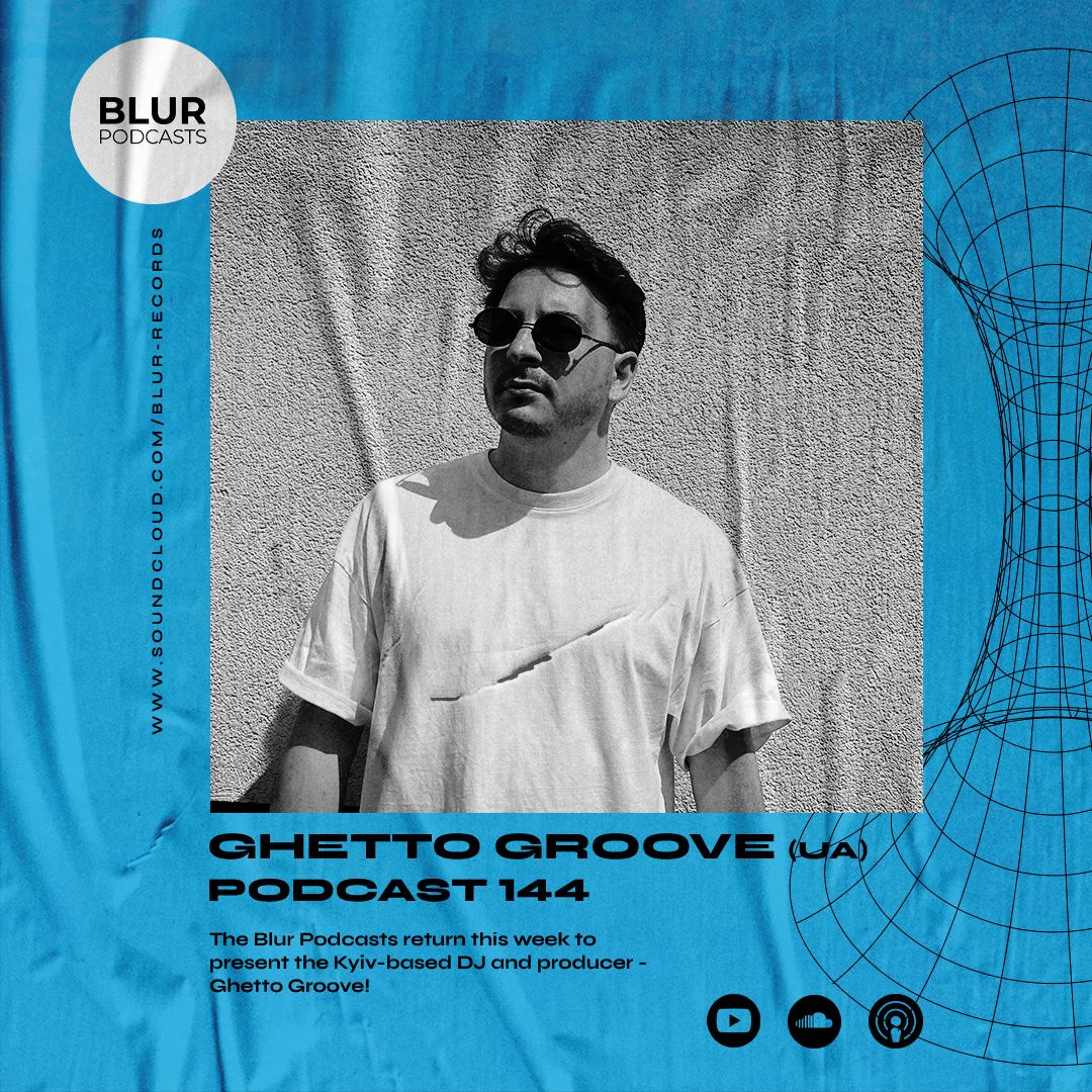 Blur Podcasts 144 - Ghetto Groove (Ukraine)