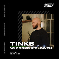 TINKS w/ ERRXR & Slowen (100% Unreleased production mix's) | Subtle Radio | 27/12/23