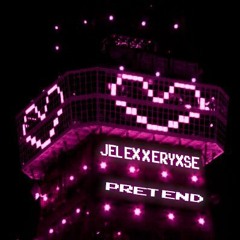 Jelex x Eryxse - Pretend