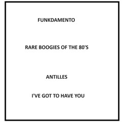 Antilles - I've Got To Have You