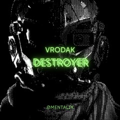 VRODAK - DESTROYER