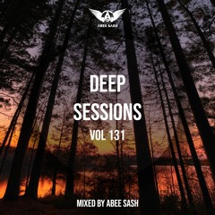 Deep Sessions - Vol 131 ★ Mixed By Abee Sash