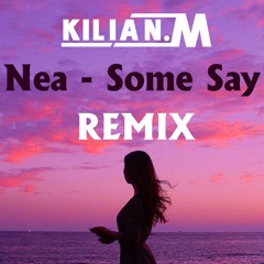 Nea - Some Say (Kilian M. Remix)