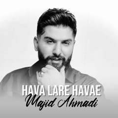 Majid Ahmadi - Hava Lare Havae