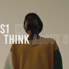 Think About Us (S1E2)