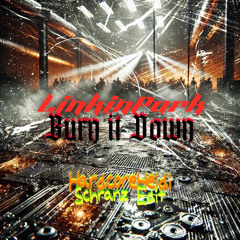 Linkin Park - Burn It Down (HARDCORHEIDI Schranz Edit)