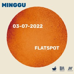 Minggu: Flatspot [03-07-2022]