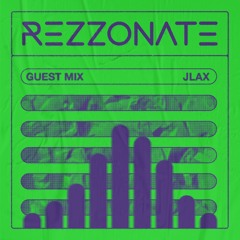 REZZONATE Guest Mix 037 - JLAX