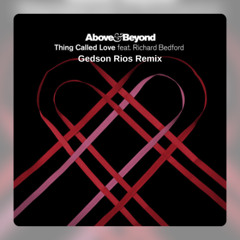 Above & Beyond - Thing Called Love (Gedson Rios Rmx)