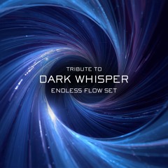 Tribute to DARK WHISPER | Endless Flow Set