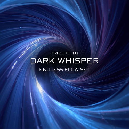 Tribute to DARK WHISPER | Endless Flow Set