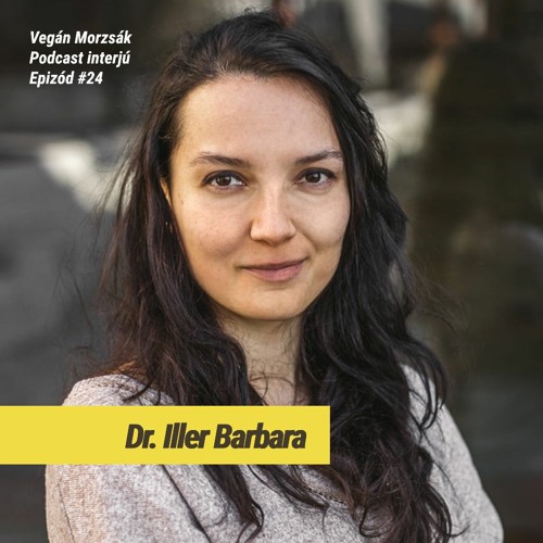 Stream episode Epizód #24: [Interjú] Dr. Iller Barbara: Életmódorvoslás  tudományos alapokon by Vegán Morzsák: Táplálkozástudomány és életmód  podcast | Listen online for free on SoundCloud