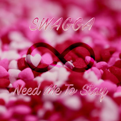 Need Me To Stay