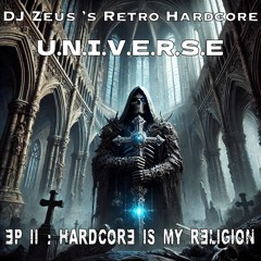 "DJ Zeus 's Retro Hardcore U.N.I.V.E.R.S.E / EP 002: Hardcore is my Religion" feat. DJ Zeus