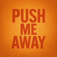 Push Me Away (Raw Mix)