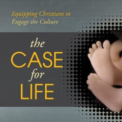 View EPUB 📜 The Case for Life: Equipping Christians to Engage the Culture by  Scott