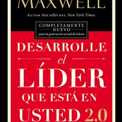 ACCESS PDF 🖌️ Desarrolle el líder que está en usted 2.0 (Spanish Edition) by  John C
