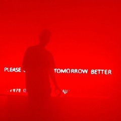 please tomorrow better