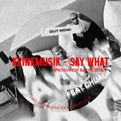 SYNCSTYLES X KEINEMUSIK - SAY WHAT (AFROTECH REMIX)