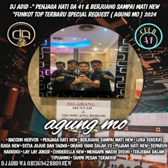 DJ ADID -''PENJAGA HATI DA 41  & BERJUANG SAMPAI MATI NEW''FUNKOT(AGUNG MO)2024