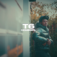 T6 - HOMEGIRL