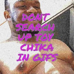 DON'T SEARCH UP TOY CHIKA IN GIFS ! FT.  JAMAR ROSE