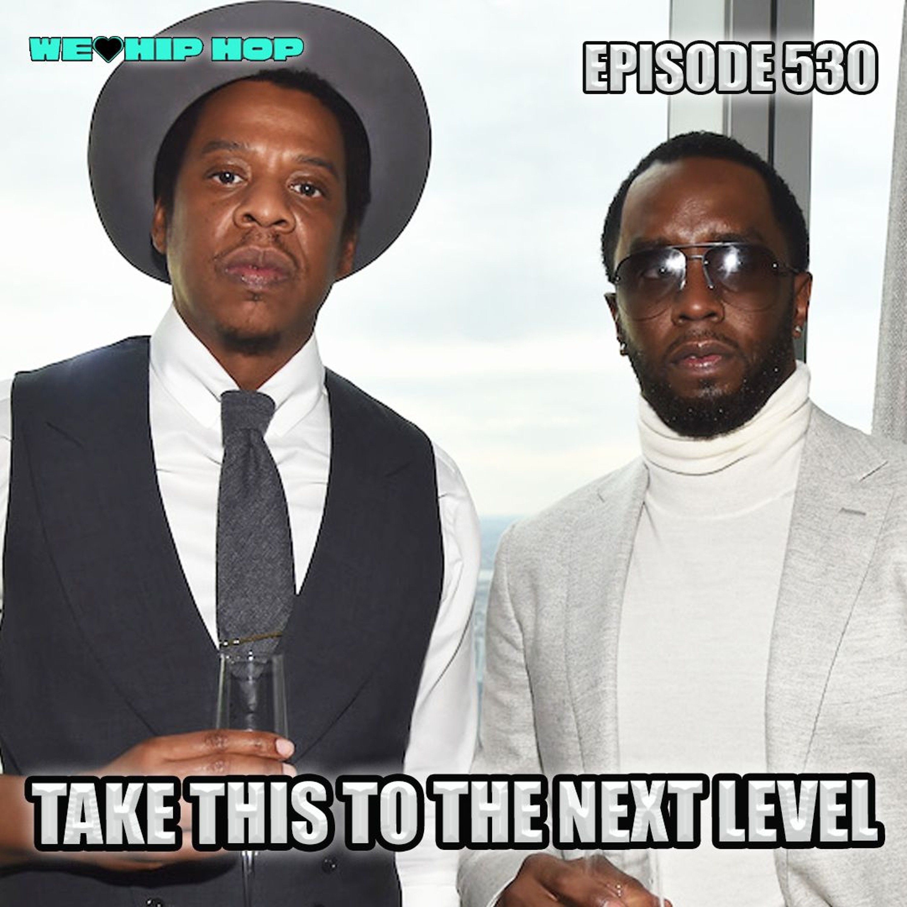 Episode 530 | Take This To The NEXT LEVEL | We Love Hip Hop Podcast episode artwork