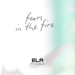 Fears In The Fire