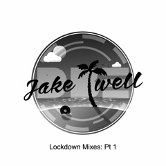 Jake Twell - Lockdown Mixes Pt 1