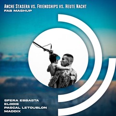 Sfera vs. Pascal Letoublon vs. Maddix - Anche Stasera vs. Friendships vs. Heute Nacht (Fab Mashup)