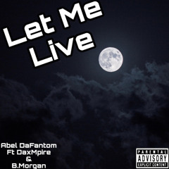 LET ME LIVE (feat. B.Morgan & Dax Mpire)