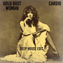 Gold Dust Woman (Deep House Edit) - Fleetwood Mac, Cardio