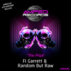 Fi Garrett & Random But Raw - The Prize, Amped NZ 10th Birthday Release, (Amped Records) Radio Edit
