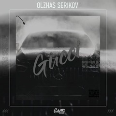 Olzhas Serikov - Gucci