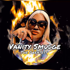 Vanity Smudge- The Greatest