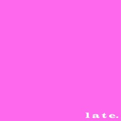 late