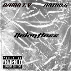 RELENTLESS Ft. ANTHO G