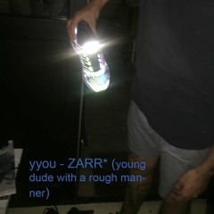 yyou - ZARR* (young dude with a rough manner): 2021 Re Edit