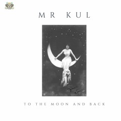 Mr Kul - To The Moon And Back