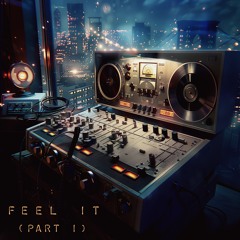 Feel It (Part 1)