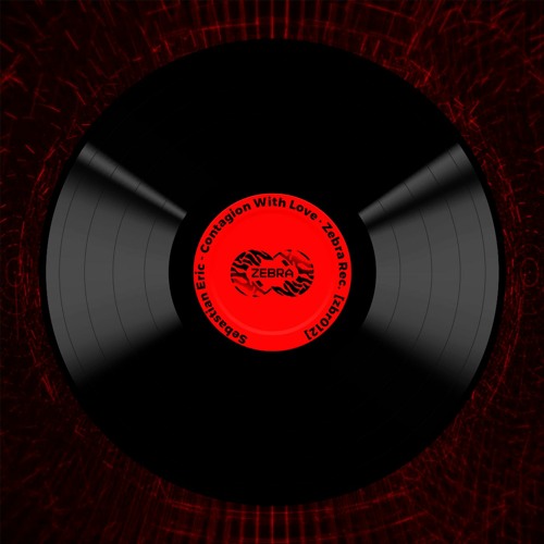 Sebastian Eric - Contagion With Love • Zebra Rec [ZBR012]